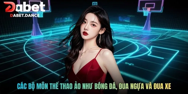 Các bộ môn thể thao ảo như bóng đá, đua ngựa và đua xe