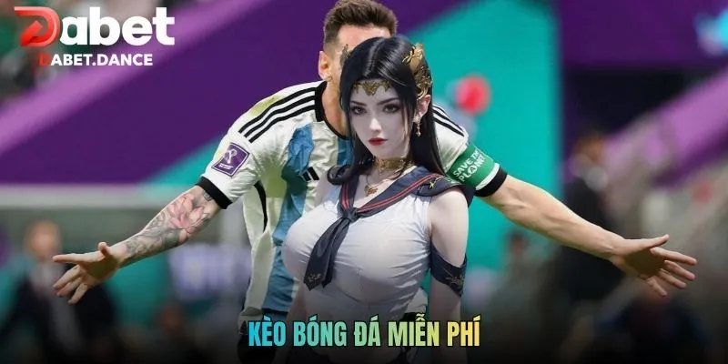 Kèo Bóng Đá Miễn Phí - Công Cụ Tham Khảo Hữu Ích Tại Dabet